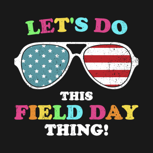 Let's Do This Field Day Thing Teacher Kid School Field Day T-Shirt