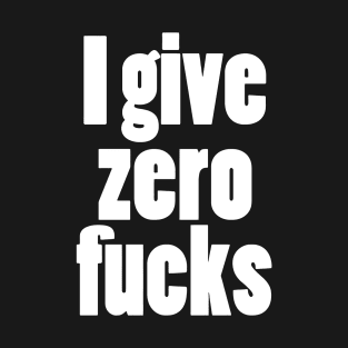 I Give Zero F T-Shirt