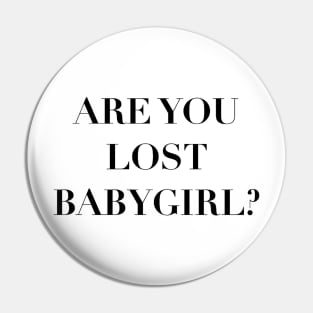 are you lost babygirl?—365 days quote Pin