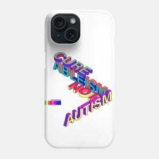 Cure Ableism Not Autism Phone Case