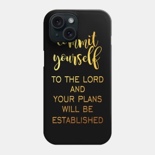 Commit yourself to the lord Phone Case