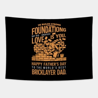 He Builds Strong foundationg But His Greatest Love is You Happy Father's Day To The Worlds Best Bricklayer Dad  | Dad Lover gifts Tapestry