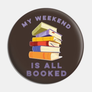 My Weekend is All Booked Pin