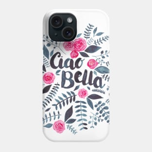 Ciao Bella! Phone Case