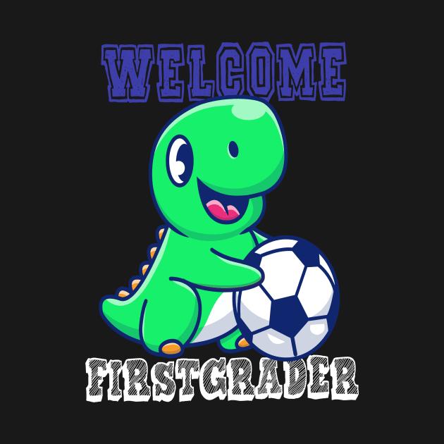 Soccer Welcome First grader Dinosaur T-Rex T shirt by chilla09