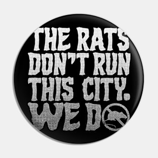 The Rats Don't Run This City We Do - Funny Pin