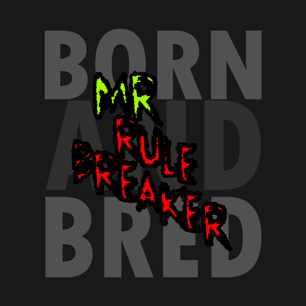 Mr Rule Breaker by OfficialGraveyard