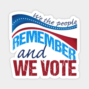 We the People Remember and We Vote Magnet