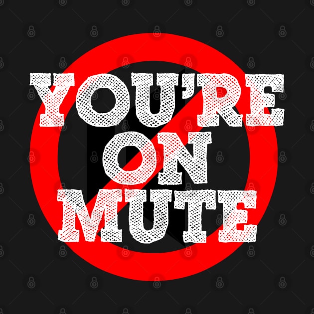 You're On Mute by Olievera