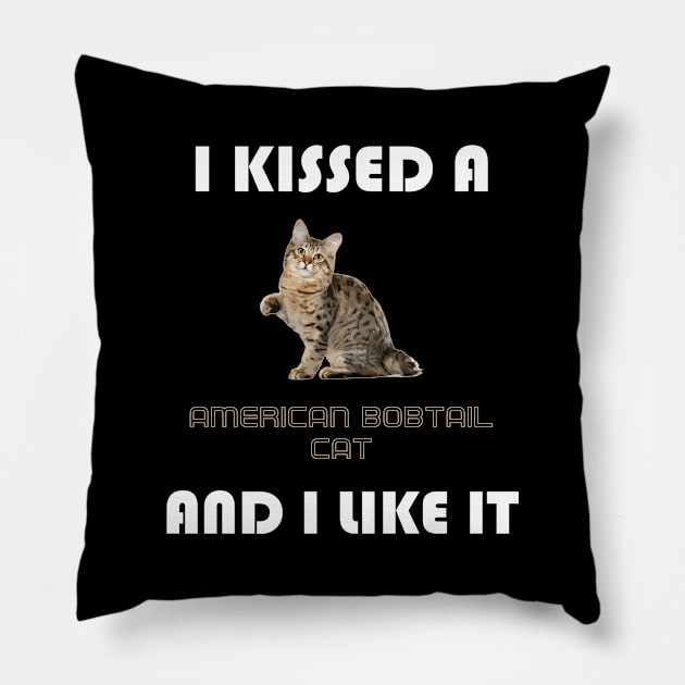 I Kissed a American Bobtail Cat and I Like It Pillow by AmazighmanDesigns