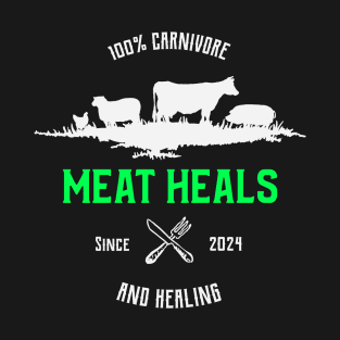 100% Carnivore and Healing Since 2024 T-Shirt