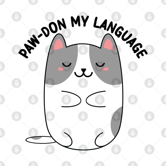 Paw-don my language : kawaii cat pun by Mr. Bdj