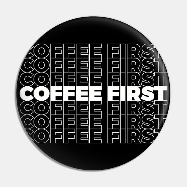 Coffee First Pin by PunchiDesign