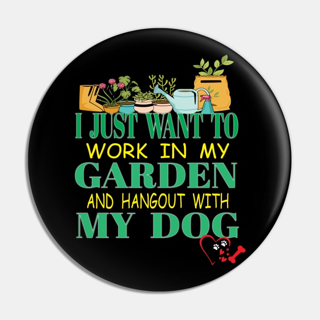 I Just Want To Work On My Garden and Hangout With My Dog Puppy Pin by Envision Styles