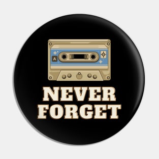 Never Forget Retro Vintage Cassette Tape Graphic Pin