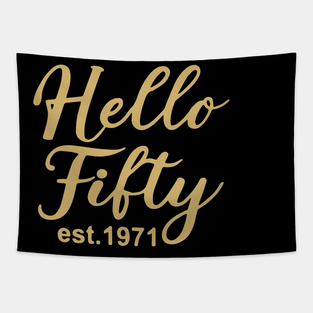 Hello Fifty EST 1971 50th Birthday Gift 50 Years Old Fiftieth Birthday Tapestry by ZimBom Designer