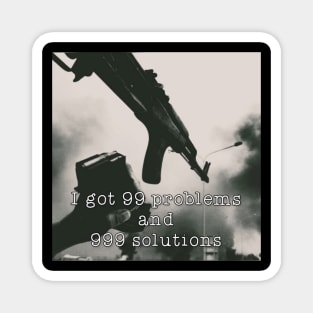 i got 99 problems and 999 Solutions Magnet