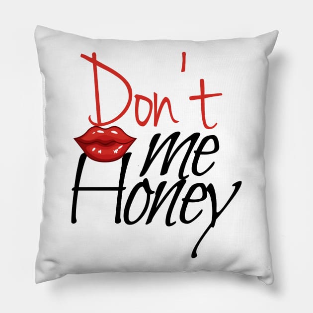 don't kiss me honey , fuuny gift idea for couples Pillow by For_Us