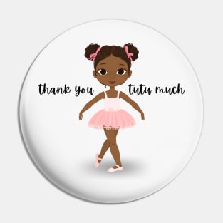 Thank You Tutu Much - Vibrant and Eye-catching Graphic Design - Perfect gift idea to say thank you from the tiny dancer in your life Pin
