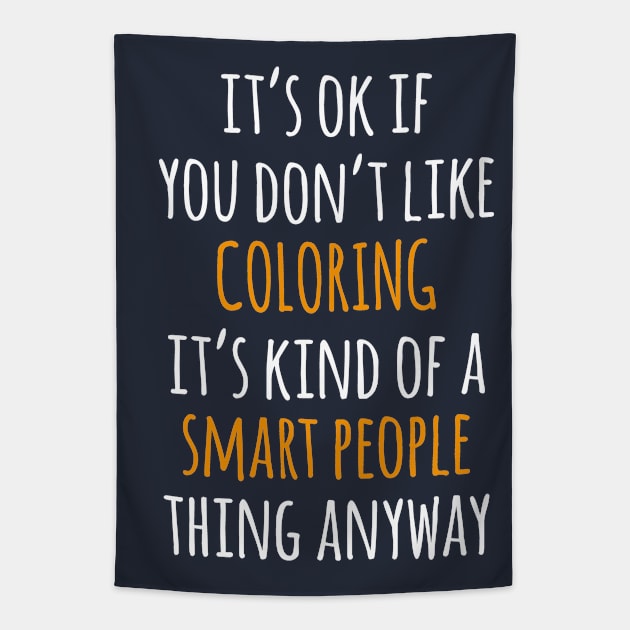 Coloring Funny Gift Idea | It's Ok If You Don't Like Coloring Tapestry by seifou252017