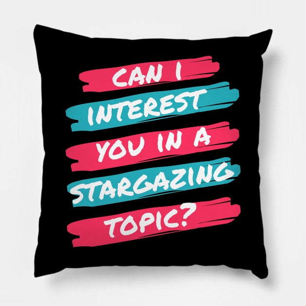 Can I Interest You in Stargazing? Pillow by 46 DifferentDesign