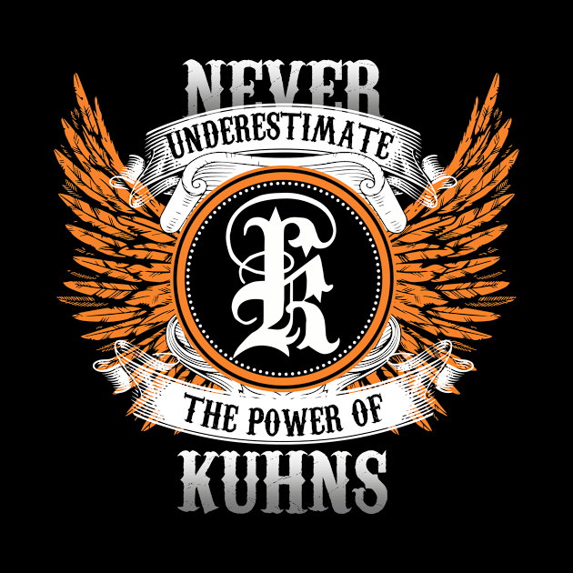 Kuhns Name Shirt Never Underestimate The Power Of Kuhns by Nikkyta