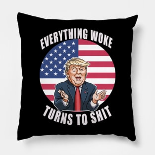 "Everything Woke Turns to Shit" Pillow