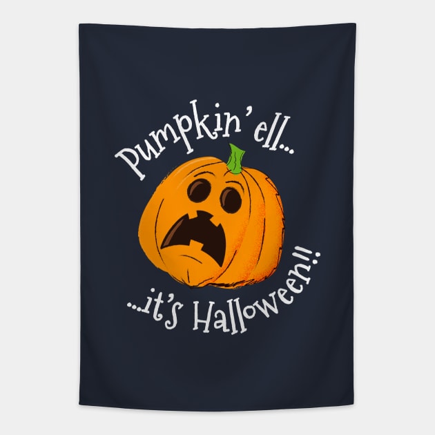 Funny Pumpkin Shirt - Pumpkin'ell It's Halloween!! Tapestry by propellerhead