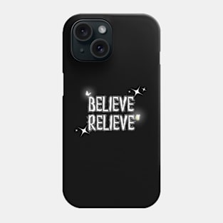 Believe and Relieve Phone Case