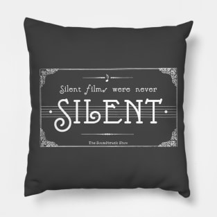 Silent Films Were Never Silent Pillow