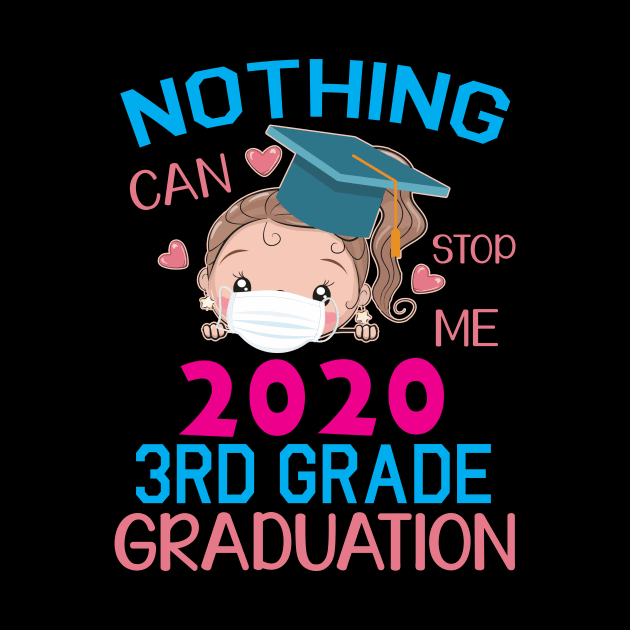 Girl Senior With Face Mask Nothing Can Stop Me 2020 3rd Grade Graduation Happy Class Of School by DainaMotteut