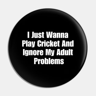 Forget Adult Problems Cricket Pin