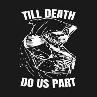 Till Death Do Us Part T-Shirt