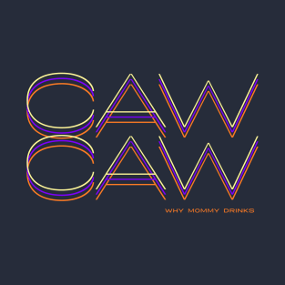 CAW CAW T-Shirt