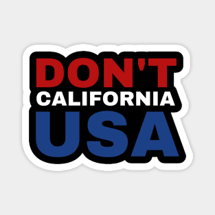 Don't California USA Funny American Patriotic Magnet