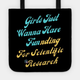 girls just wanna have funding for scientific research Tote