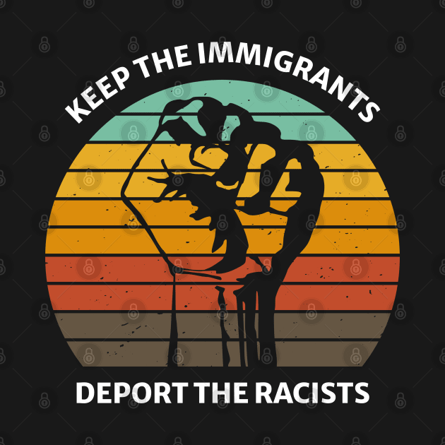 Keep The Immigrants. Deport The Racists retro 90s by FFAFFF