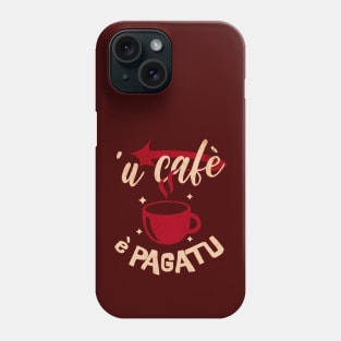 u cafè è pagatu Phone Case