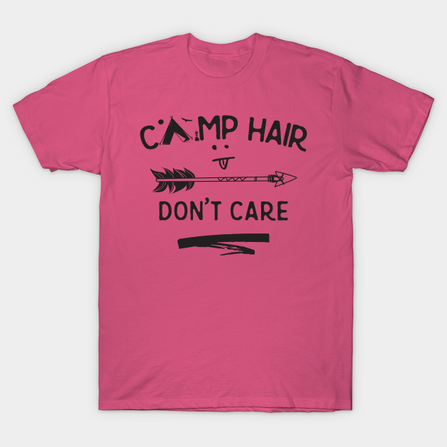 Camp Hair Don T Care Messy Hair Dont Care T Shirt Teepublic Fr