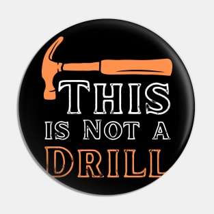 this in not a drill Pin