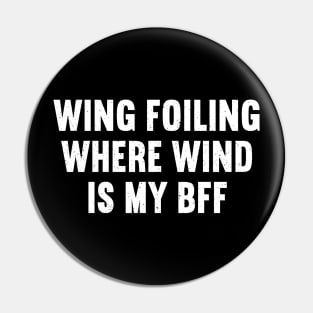 Wing Foiling Where Wind is My BFF Pin