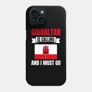 Gibraltar Is Calling And I Must Go Phone Case