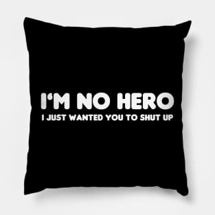 I'm No Hero Pillow