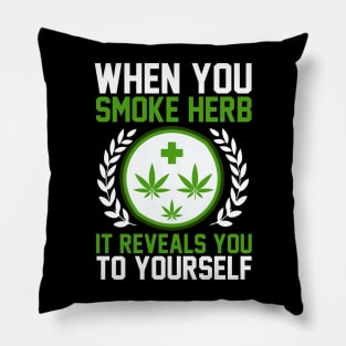 When You Smoke Herb It Reveals You To Yourself T Shirt For Women Men Pillow