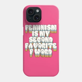 Feminism is my 2nd favorite F word - Statement Design Phone Case