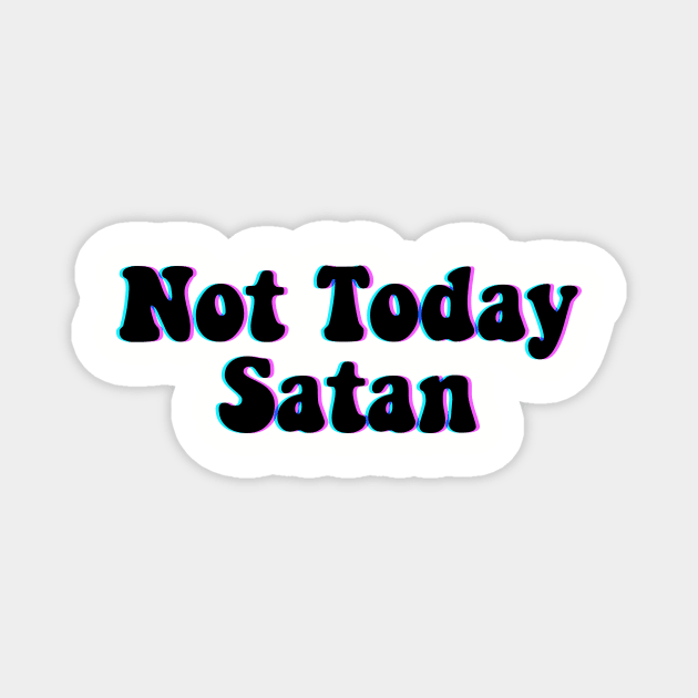 not today satan Magnet by GS