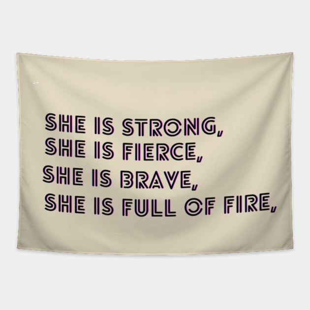 She Is Fierce, She is Full of Fire, She is Brave, She is Strong, empowered women empower women Tapestry by Artistic Design