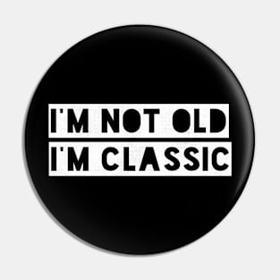 im not old im classic 41 Pin