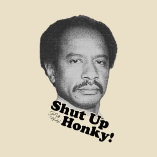 Shut Up Honky! T-Shirt