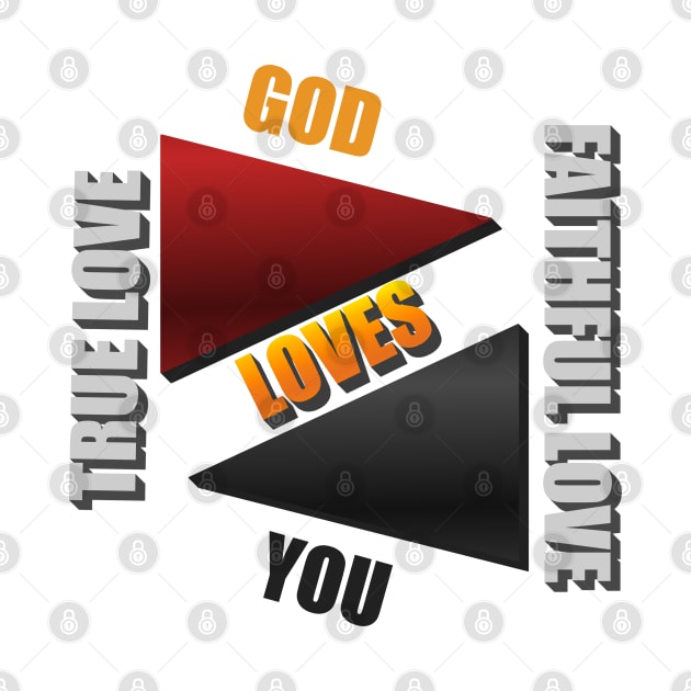 christian t shirts, god t shirt, God loves you, real love, faithful love. by ivProducts